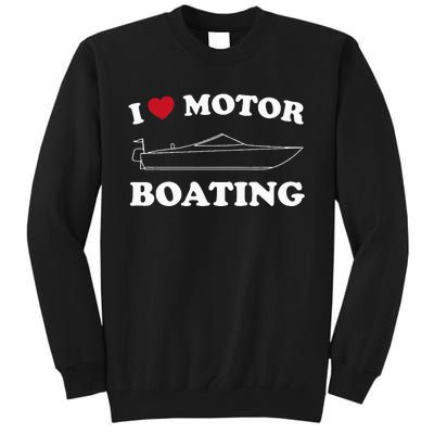 I Love Motor Boating Outfit Motorboat Lover Boater Tall Sweatshirt