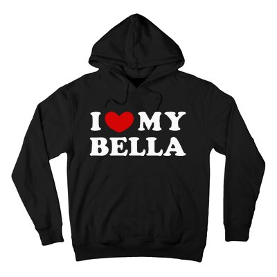 I Love My Bella Hoodie