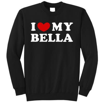 I Love My Bella Tall Sweatshirt