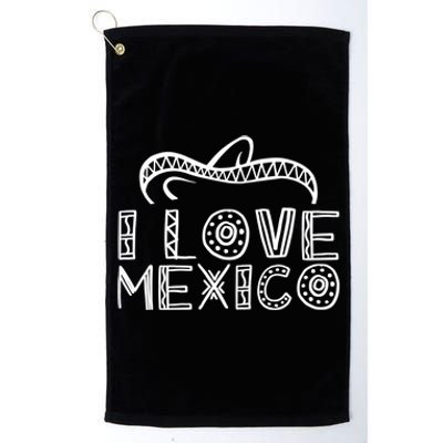 I Love Mexico Proud Mexican Lover Country Gift Platinum Collection Golf Towel