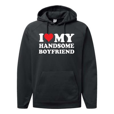 I Love My Handsome Boyfriend I Heart My Handsome Boyfriend Performance Fleece Hoodie