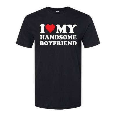 I Love My Handsome Boyfriend I Heart My Handsome Boyfriend Softstyle CVC T-Shirt