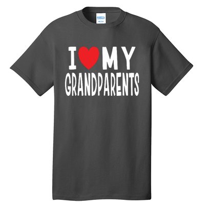 I Love My Grandparents Family Celebration Of Grandma Grandpa Tall T-Shirt