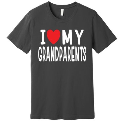 I Love My Grandparents Family Celebration Of Grandma Grandpa Premium T-Shirt