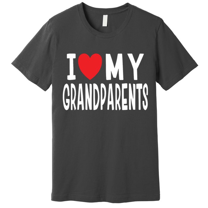 I Love My Grandparents Family Celebration Of Grandma Grandpa Premium T-Shirt