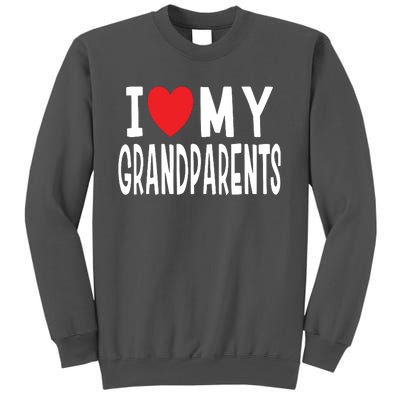 I Love My Grandparents Family Celebration Of Grandma Grandpa Tall Sweatshirt