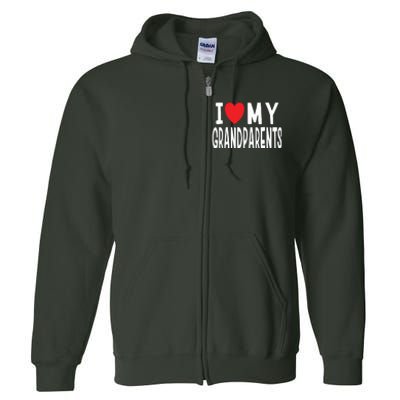 I Love My Grandparents Family Celebration Of Grandma Grandpa Full Zip Hoodie