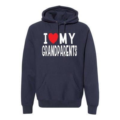 I Love My Grandparents Family Celebration Of Grandma Grandpa Premium Hoodie