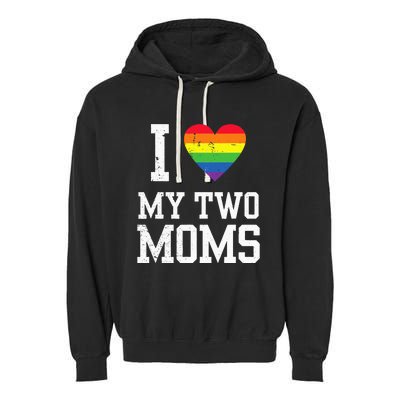 I Love My Two Moms Lesbian Mom LGBT Community Pride Month Garment-Dyed Fleece Hoodie