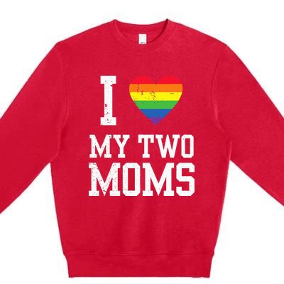 I Love My Two Moms Lesbian Mom LGBT Community Pride Month Premium Crewneck Sweatshirt