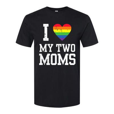 I Love My Two Moms Lesbian Mom LGBT Community Pride Month Softstyle® CVC T-Shirt