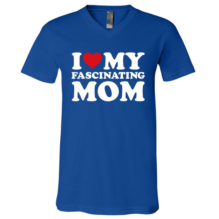 I Love My Mom Heart MotherS Day I Love My Fascinating Mom Gift V-Neck T-Shirt