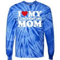 I Love My Mom Heart MotherS Day I Love My Fascinating Mom Gift Tie-Dye Long Sleeve Shirt