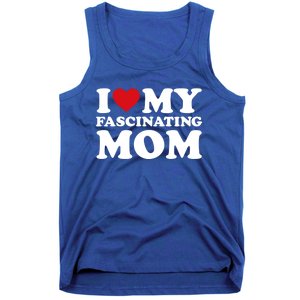 I Love My Mom Heart MotherS Day I Love My Fascinating Mom Gift Tank Top