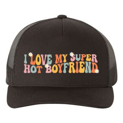 i love my super hot boyfriend i heart my boyfriend Yupoong Adult 5-Panel Trucker Hat