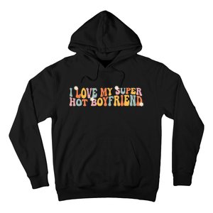 i love my super hot boyfriend i heart my boyfriend Hoodie