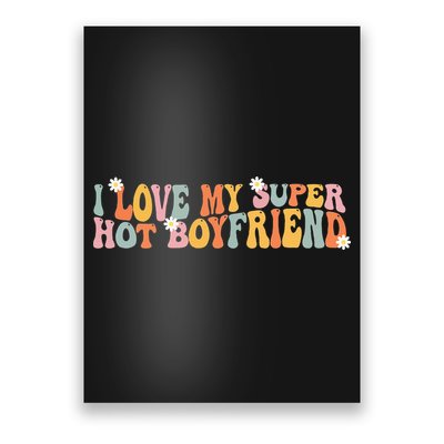 i love my super hot boyfriend i heart my boyfriend Poster