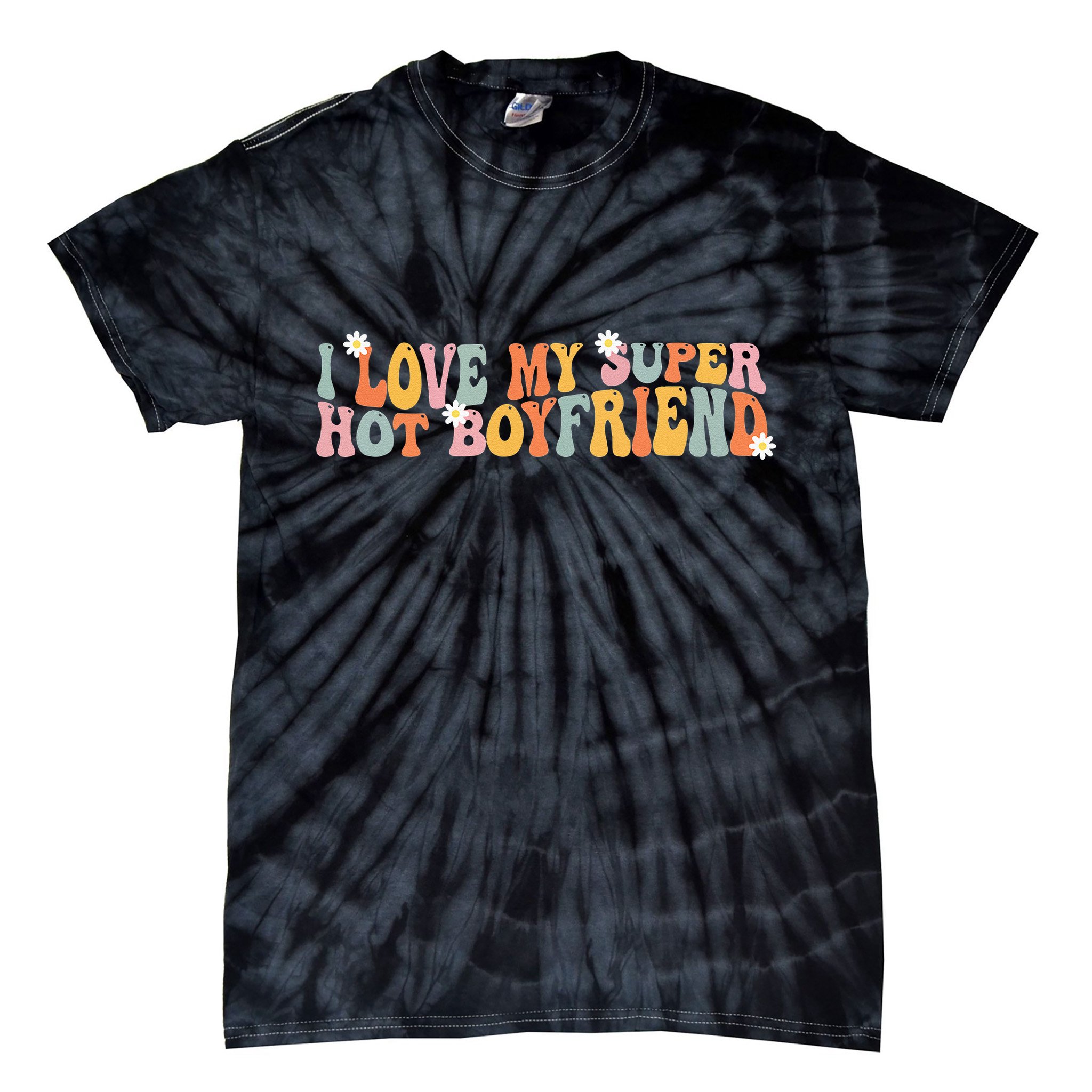 i love my super hot boyfriend i heart my boyfriend Tie-Dye T-Shirt