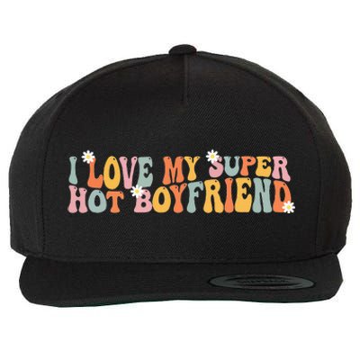 i love my super hot boyfriend i heart my boyfriend Wool Snapback Cap