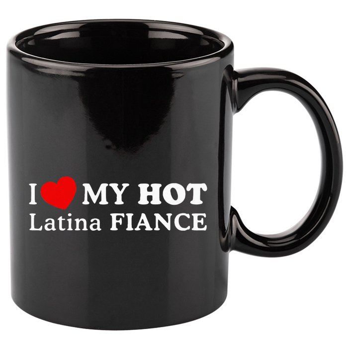 I Love My Hot Latina Fiancé 11oz C Handle Ceramic Mug