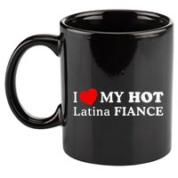 I Love My Hot Latina Fiancé 11oz C Handle Ceramic Mug