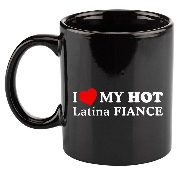 I Love My Hot Latina Fiancé 11oz C Handle Ceramic Mug