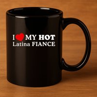 I Love My Hot Latina Fiancé 11oz C Handle Ceramic Mug