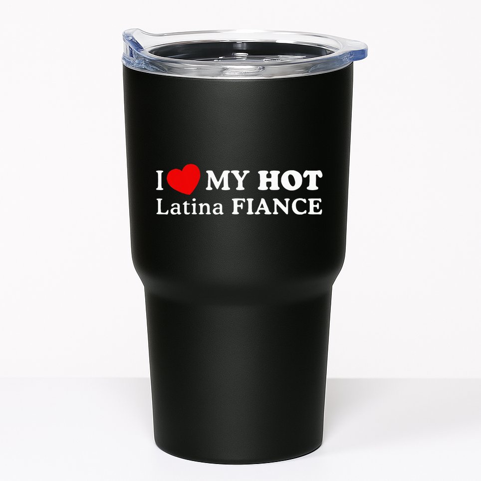 I Love My Hot Latina Fiancé Tumbler