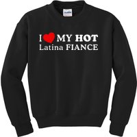 I Love My Hot Latina Fiancé Kids Sweatshirt