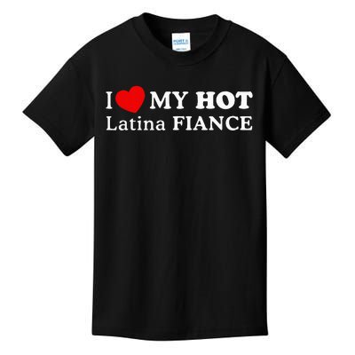 I Love My Hot Latina Fiancé Kids T-Shirt