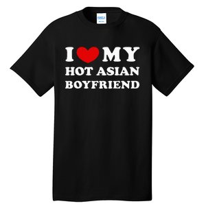 I Love My Hot Asian Boyfriend Tall T-Shirt