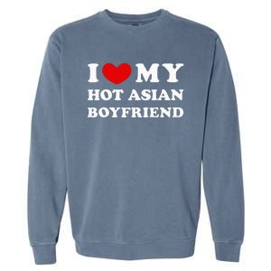 I Love My Hot Asian Boyfriend Garment-Dyed Sweatshirt