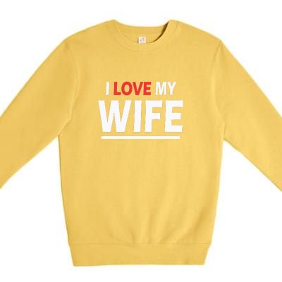 I Love My Wife | I Heart My Wife Premium Crewneck Sweatshirt