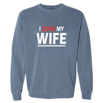 I Love My Wife | I Heart My Wife Garment-Dyed Sweatshirt