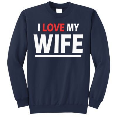 I Love My Wife | I Heart My Wife Sweatshirt