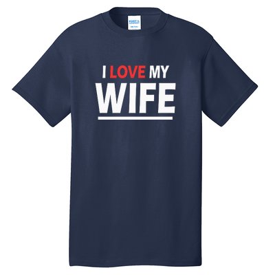 I Love My Wife | I Heart My Wife Tall T-Shirt