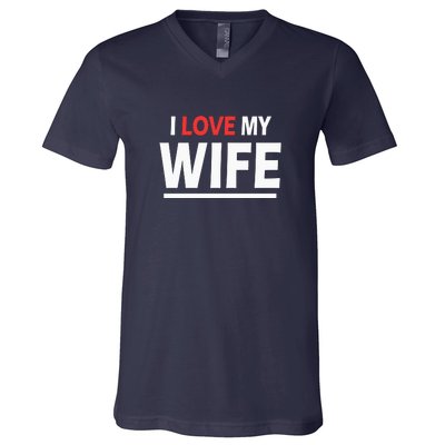 I Love My Wife | I Heart My Wife V-Neck T-Shirt