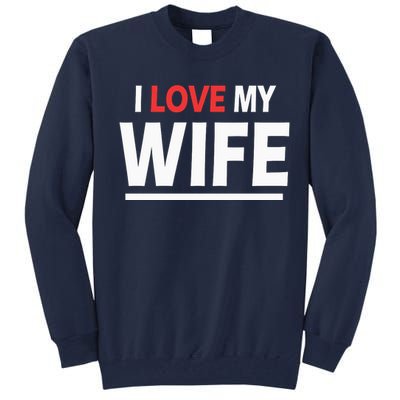 I Love My Wife | I Heart My Wife Tall Sweatshirt