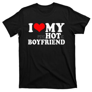 I Love My Psychotic Boyfriend Funny I heart my Hot Boyfriend T-Shirt