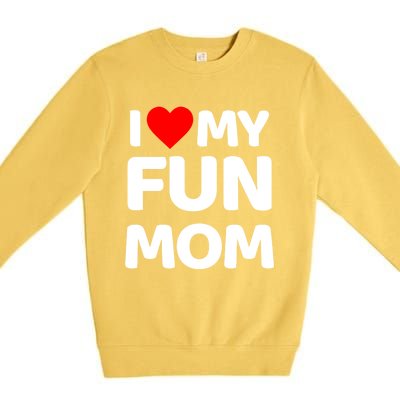 I Love My Mom Heart MotherS Day I Love My Fun Mom Gift Premium Crewneck Sweatshirt