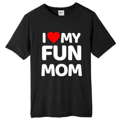 I Love My Mom Heart MotherS Day I Love My Fun Mom Gift Tall Fusion ChromaSoft Performance T-Shirt