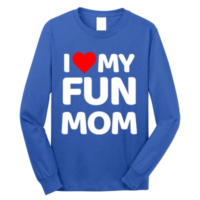 I Love My Mom Heart MotherS Day I Love My Fun Mom Gift Long Sleeve Shirt