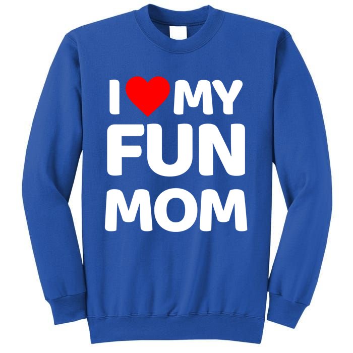 I Love My Mom Heart MotherS Day I Love My Fun Mom Gift Sweatshirt