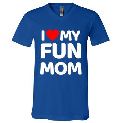 I Love My Mom Heart MotherS Day I Love My Fun Mom Gift V-Neck T-Shirt