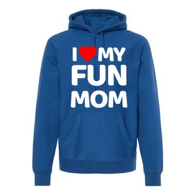 I Love My Mom Heart MotherS Day I Love My Fun Mom Gift Premium Hoodie