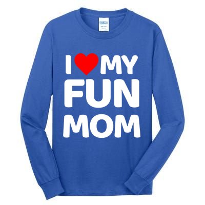 I Love My Mom Heart MotherS Day I Love My Fun Mom Gift Tall Long Sleeve T-Shirt