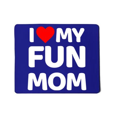 I Love My Mom Heart MotherS Day I Love My Fun Mom Gift Mousepad