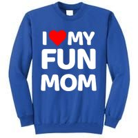 I Love My Mom Heart MotherS Day I Love My Fun Mom Gift Tall Sweatshirt