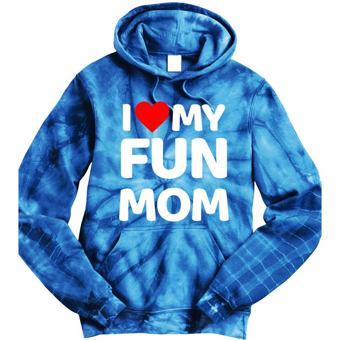 I Love My Mom Heart MotherS Day I Love My Fun Mom Gift Tie Dye Hoodie