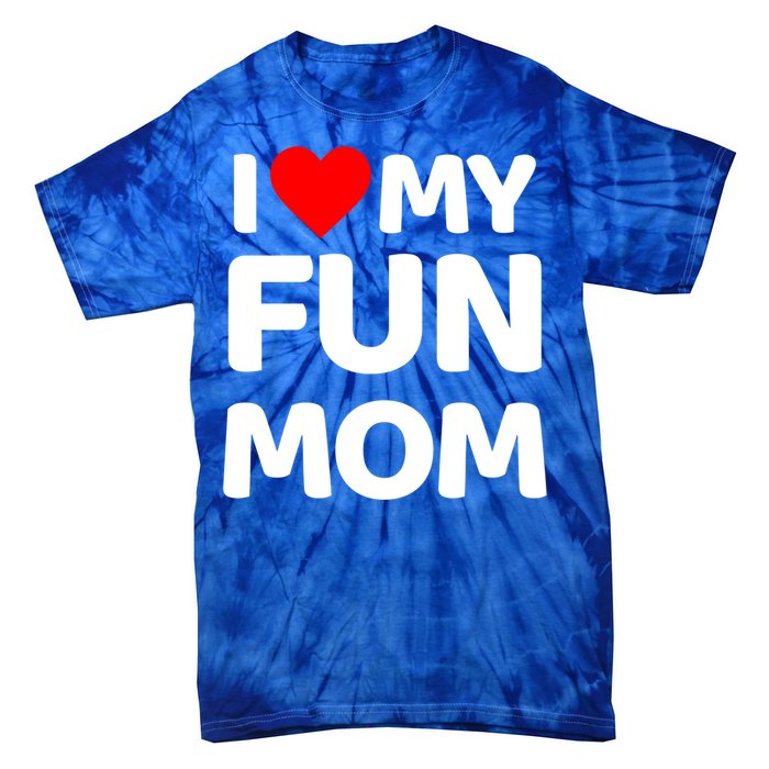 I Love My Mom Heart MotherS Day I Love My Fun Mom Gift Tie-Dye T-Shirt